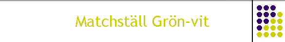 Matchst�ll Gr�n-vit